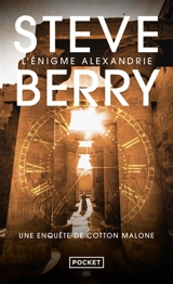 Une enquête de Cotton Malone. L'énigme Alexandrie - Steve Berry