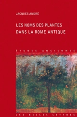 Les noms de plantes dans la Rome antique - Jacques André