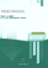 Fiches fiscales. Vol. 2. BTS CG, 2e année : IR, IS, BIC compléments, divers : fiches de cours - Stéphanie Tulleau