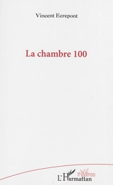 La chambre 100 - Vincent Ecrepont