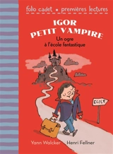 Igor petit vampire. Un ogre à l'école fantastique - Yann Walcker