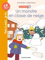 Les enquêtes du CP. Vol. 8. Un monstre en classe de neige - Anne Rivière