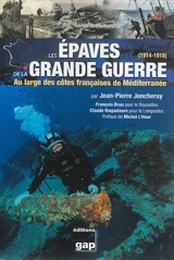 Les épaves de la Grande Guerre (1914-1918) : au large des côtes françaises de la Méditerranée - Jean-Pierre Joncheray