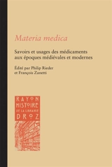 Materia medica : savoirs et usages des médicaments aux époques médiévales et modernes