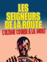 Les seigneurs de la route : l'ultime course à la mort - Paul H. Birch