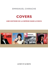 Covers : une histoire de la reprise dans le rock - Emmanuel Chirache