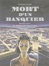 Mort d'un banquier. Vol. 2. La mort est gratuite - Matthias Gnehm