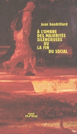 A l'ombre des majorités silencieuses ou la fin du social - Jean Baudrillard