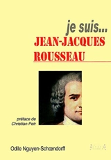 Je suis... Jean-Jacques Rousseau - Odile Nguyen-Schoendorff