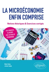La microéconomie enfin comprise : notions théoriques & exercices corrigés : cas concrets illustrés par l'actualité économique - Michel Ruimy