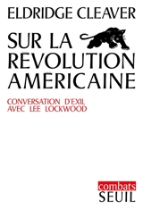 Sur la révolution américaine : conversation d'exil avec Lee Lockwood - Eldridge Cleaver