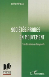 Sociétés arabes en mouvement : trois décennies de changements - Sylvia Chiffoleau