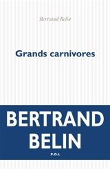 Grands carnivores - Bertrand Belin