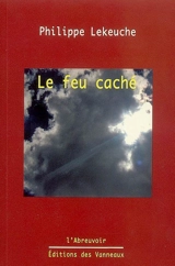Le feu caché - Philippe Lekeuche