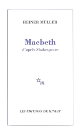 Macbeth : d'après Shakespeare - Heiner Müller