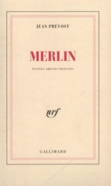 Merlin : petites amours profanes - Jean Prévost