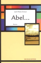 Abel... - Lyne-Marie Stanley