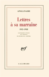 Lettres à sa marraine : 1915-1918 - Guillaume Apollinaire