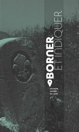 Borner et indiquer : une autre histoire de l'Isère - Dominique Chancel