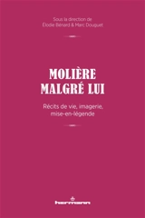 Molière malgré lui : récits de vie, imagerie, mise-en-légende