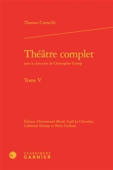 Théâtre complet. Vol. 5 - Thomas Corneille