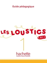 Les loustics 1, A1.1 : guide pédagogique - Hugues Denisot
