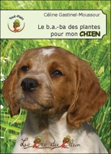 Le b.a.-ba des plantes pour mon chien - Céline Gastinel-Moussour