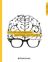 Steven Soderbergh, anatomie des fluides - Pauline Guedj