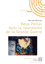 Deux poilus dans la tourmente de la Grande Guerre - Philippe Poitiers