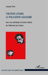 Theodor Lessing, le philosophe assassiné - Jacques Aron