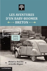 Les aventures d'un baby-boomer breton : de Concarneau à Amsterdam : 1951-1975 - Michel Le Bourhis
