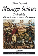 Le messager boiteux : trois siècles d'histoire au travers du terroir - Liliane Desponds