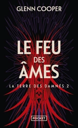 La terre des damnés. Vol. 2. Le feu des âmes - Glenn Cooper