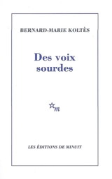 Des voix sourdes - Bernard-Marie Koltès