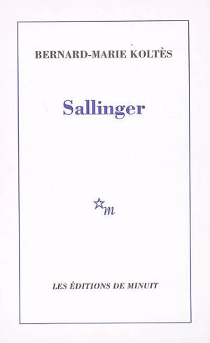 Sallinger - Bernard-Marie Koltès