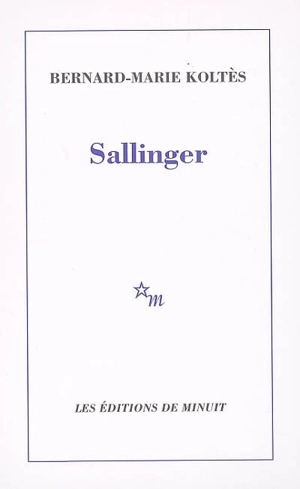 Sallinger - Bernard-Marie Koltès