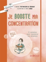 Je booste ma concentration : 12 semaines pour recentrer son attention - Florence Vertanessian de Boissoudy