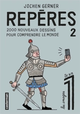 Repères. Vol. 2. 2.000 nouveaux dessins pour comprendre le monde - Jochen Gerner