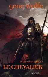 Le chevalier-mage. Vol. 1. Le chevalier - Gene Wolfe