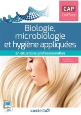 Biologie, microbiologie et hygiène appliquées en situations professionnelles, CAP coiffure - Philippe Campart