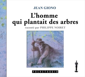 L'homme qui plantait des arbres - Jean Giono