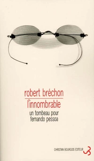 L'innombrable : un tombeau pour Fernando Pessoa - Robert Bréchon