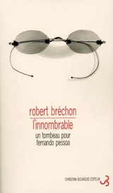 L'innombrable : un tombeau pour Fernando Pessoa - Robert Bréchon