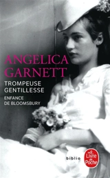 Trompeuse gentillesse : enfance de Bloomsbury - Angelica Garnett