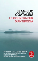 Le gouverneur d'Antipodia - Jean-Luc Coatalem