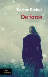 De force - Karine Giebel