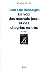 La voix des mauvais jours et des chagrins rentrés - Jean-Luc Benoziglio