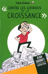 Contre les gourous de la croissance : entretien avec Jean Gadrey, économiste - Jean Gadrey