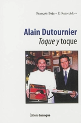 Alain Dutournier : toque y toque - François Baju