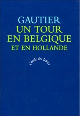 Un tour en Belgique et en Hollande - Théophile Gautier